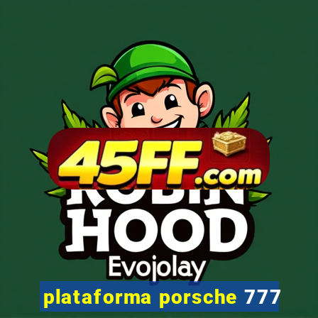 plataforma porsche 777